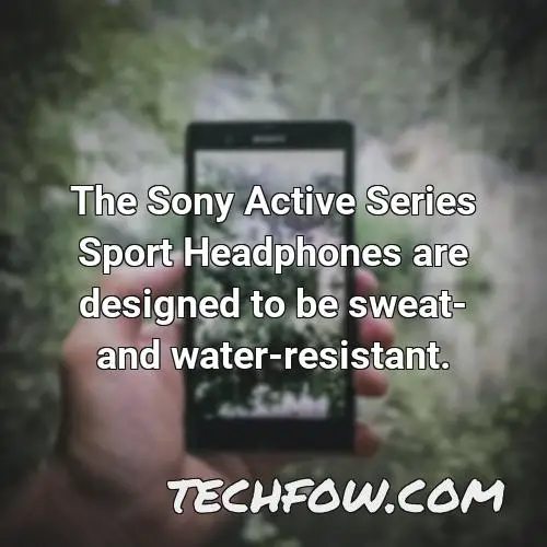 the sony active series sport headphones are designed to be sweat and water resistant