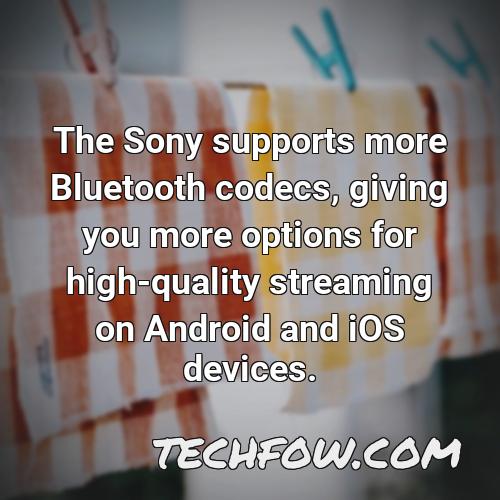 the sony supports more bluetooth codecs giving you more options for high quality streaming on android and ios devices