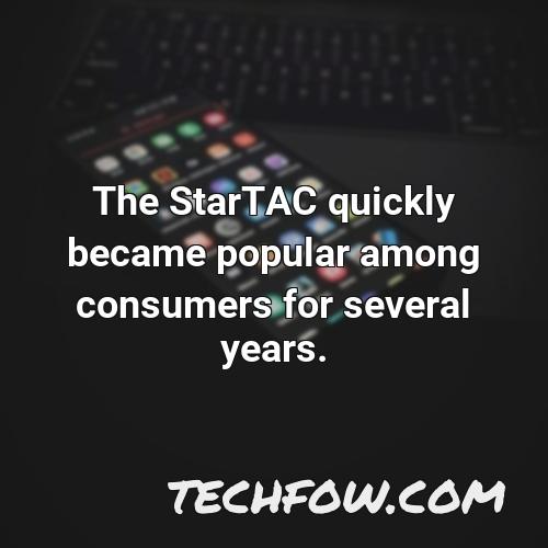 the startac quickly became popular among consumers for several years
