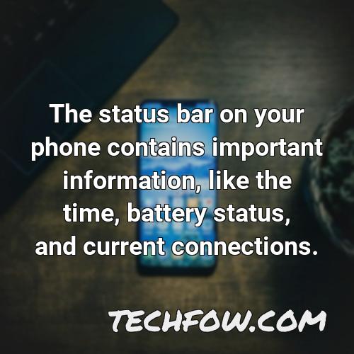 the status bar on your phone contains important information like the time battery status and current connections
