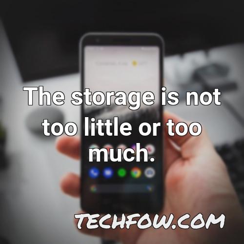 the storage is not too little or too much