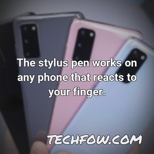 the stylus pen works on any phone that reacts to your finger