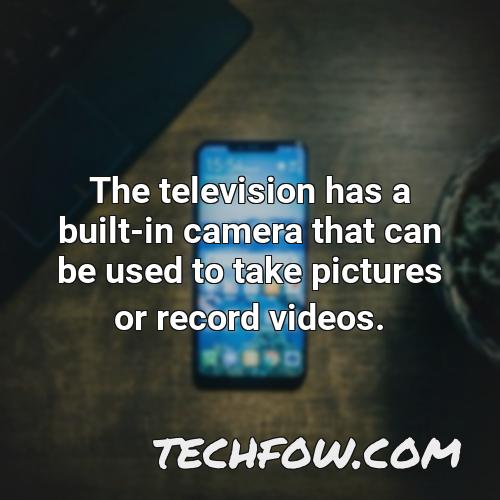 the television has a built in camera that can be used to take pictures or record videos