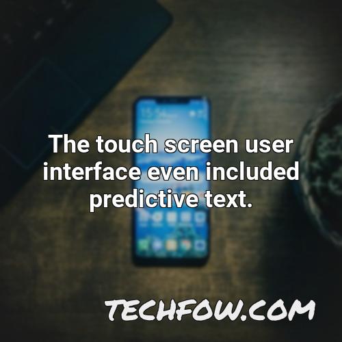 the touch screen user interface even included predictive