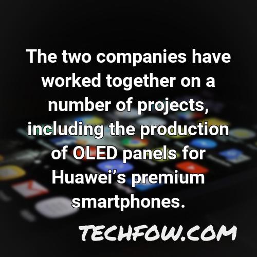 the two companies have worked together on a number of projects including the production of oled panels for huaweis premium smartphones
