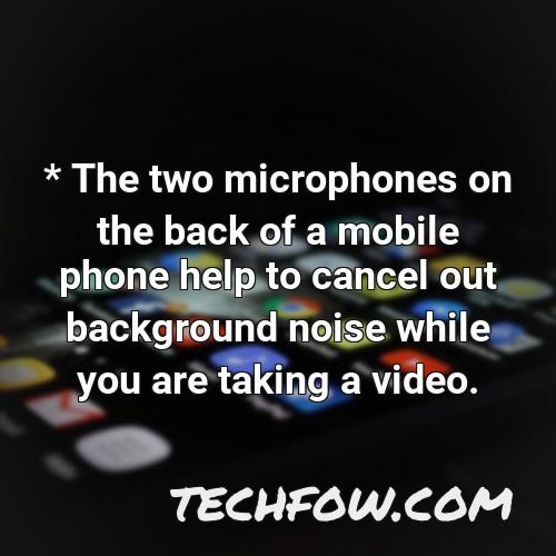 the two microphones on the back of a mobile phone help to cancel out background noise while you are taking a video