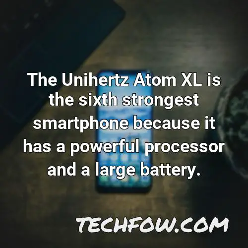 the unihertz atom xl is the sixth strongest smartphone because it has a powerful processor and a large battery