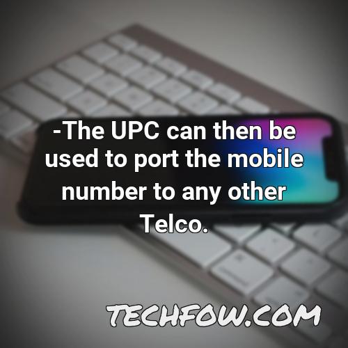 the upc can then be used to port the mobile number to any other telco