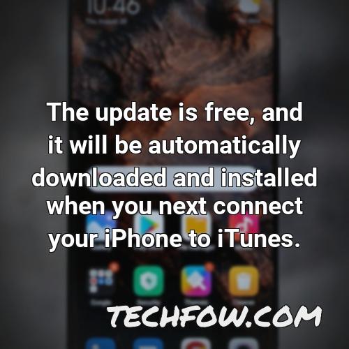 the update is free and it will be automatically downloaded and installed when you next connect your iphone to itunes