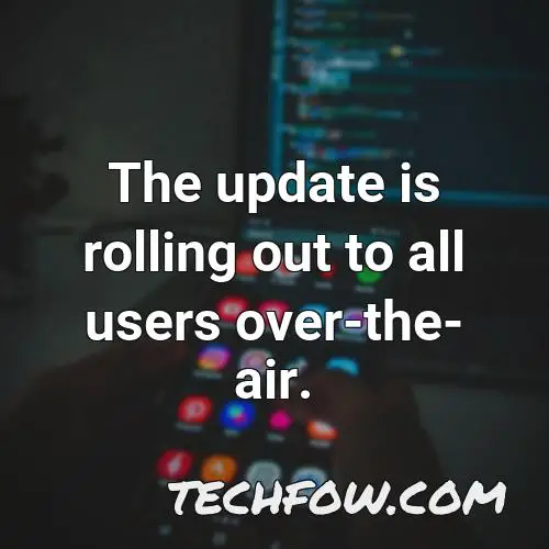 the update is rolling out to all users over the air