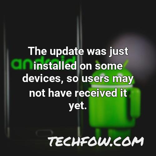 the update was just installed on some devices so users may not have received it yet