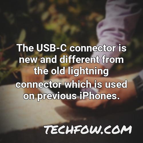 the usb c connector is new and different from the old lightning connector which is used on previous iphones