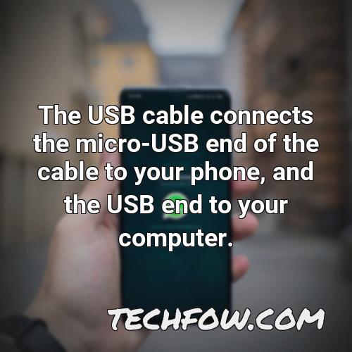 the usb cable connects the micro usb end of the cable to your phone and the usb end to your computer