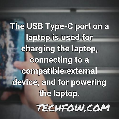the usb type c port on a laptop is used for charging the laptop connecting to a compatible external device and for powering the laptop