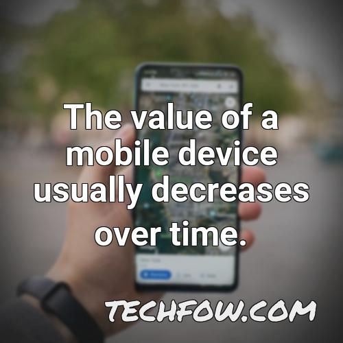 the value of a mobile device usually decreases over time