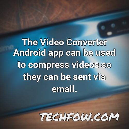 the video converter android app can be used to compress videos so they can be sent via email