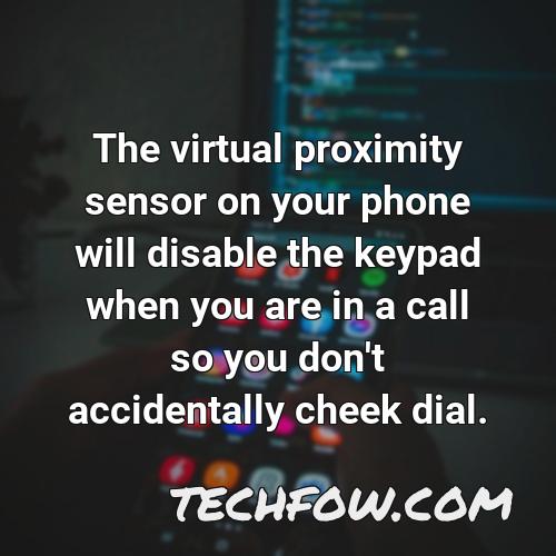 the virtual proximity sensor on your phone will disable the keypad when you are in a call so you don t accidentally cheek dial