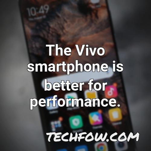 the vivo smartphone is better for performance