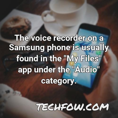 the voice recorder on a samsung phone is usually found in the my files app under the audio category