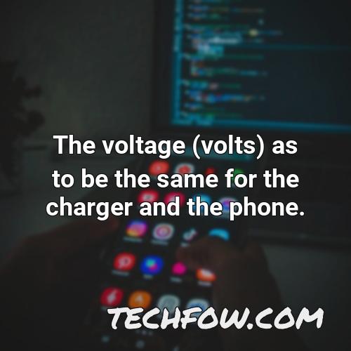 the voltage volts as to be the same for the charger and the phone