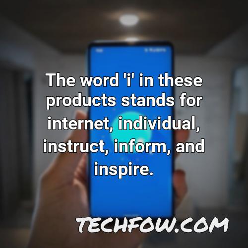 the word i in these products stands for internet individual instruct inform and inspire