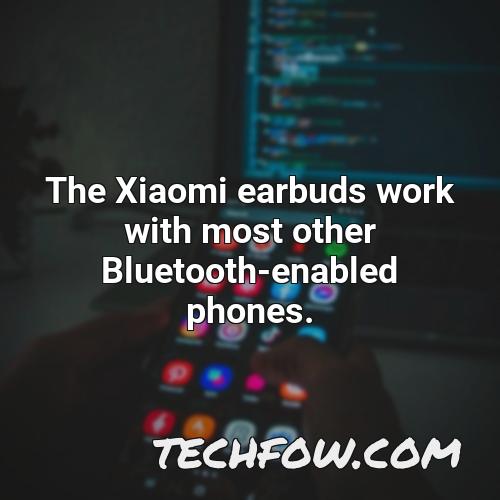 the xiaomi earbuds work with most other bluetooth enabled phones