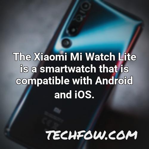 the xiaomi mi watch lite is a smartwatch that is compatible with android and ios