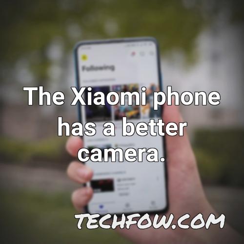 the xiaomi phone has a better camera