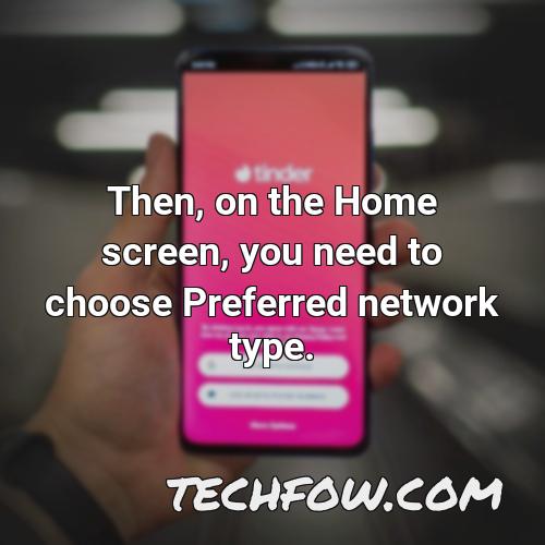 then on the home screen you need to choose preferred network type