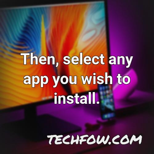 then select any app you wish to install