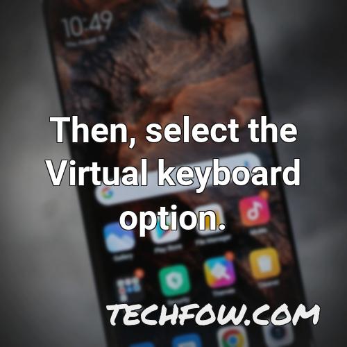 then select the virtual keyboard option