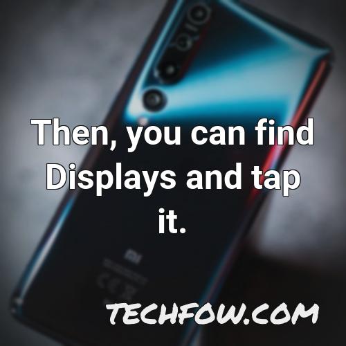 then you can find displays and tap it
