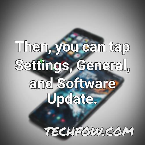 then you can tap settings general and software update
