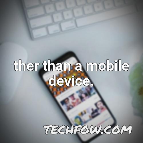 ther than a mobile device