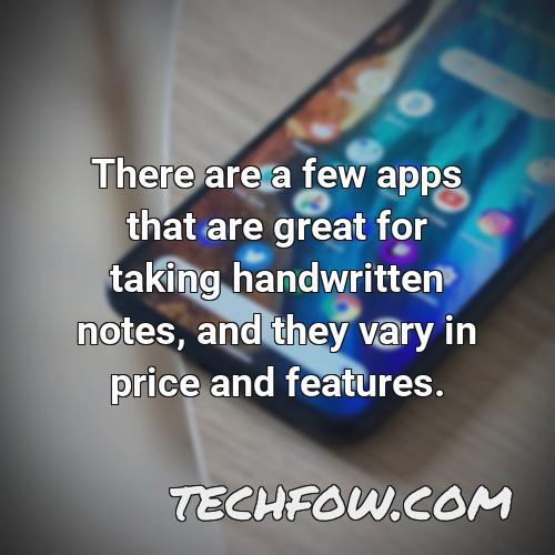 there are a few apps that are great for taking handwritten notes and they vary in price and features