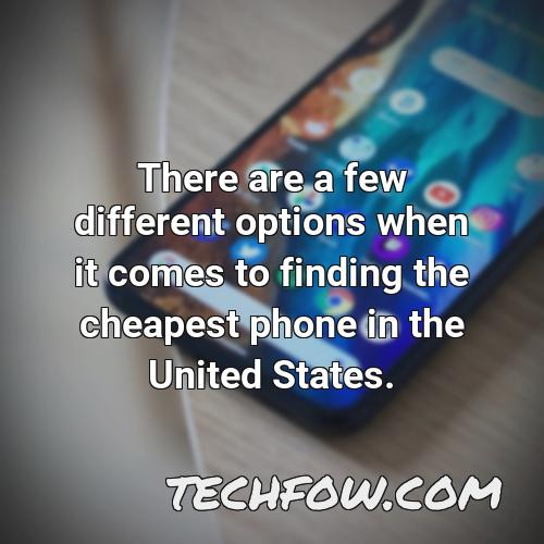 there are a few different options when it comes to finding the cheapest phone in the united states