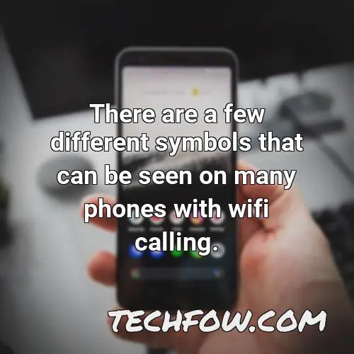 there are a few different symbols that can be seen on many phones with wifi calling