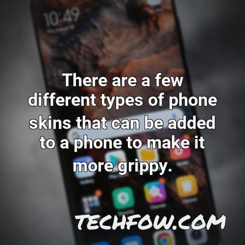 there are a few different types of phone skins that can be added to a phone to make it more grippy