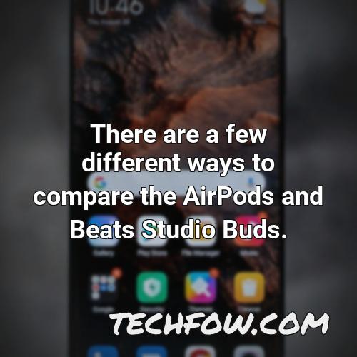there are a few different ways to compare the airpods and beats studio buds