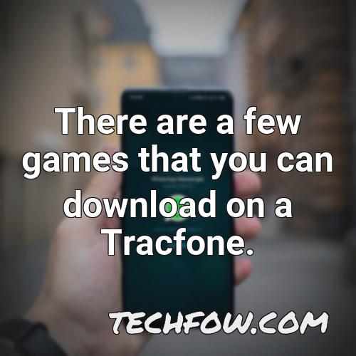 there are a few games that you can download on a tracfone