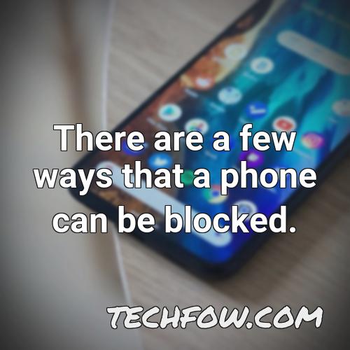 there are a few ways that a phone can be blocked