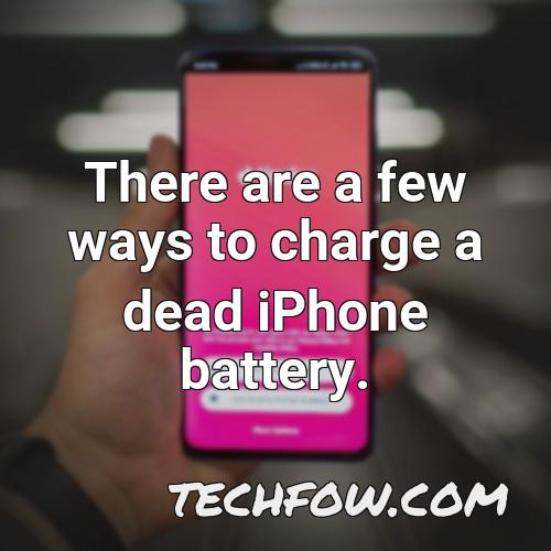 there are a few ways to charge a dead iphone battery