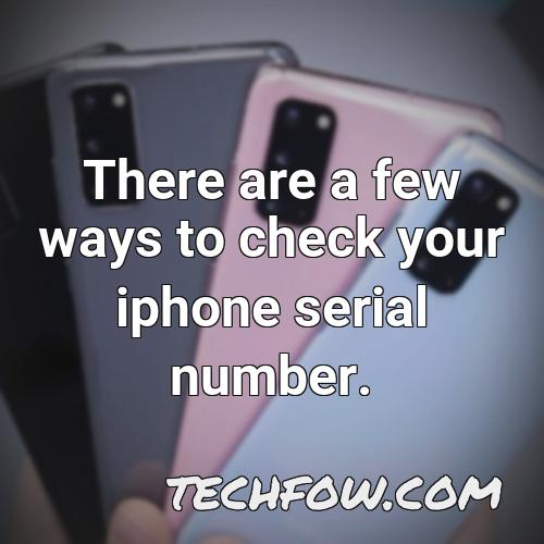 there are a few ways to check your iphone serial number