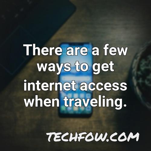 there are a few ways to get internet access when traveling