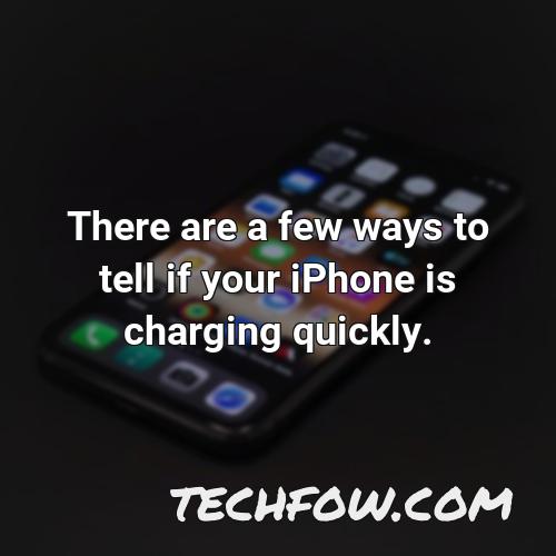 there are a few ways to tell if your iphone is charging quickly 1