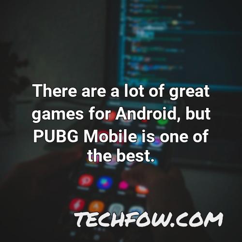there are a lot of great games for android but pubg mobile is one of the best