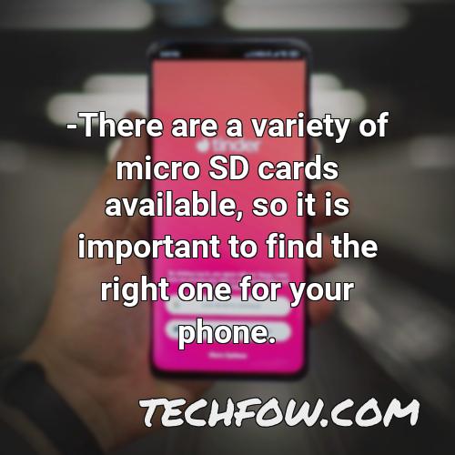 there are a variety of micro sd cards available so it is important to find the right one for your phone