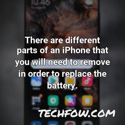 there are different parts of an iphone that you will need to remove in order to replace the battery