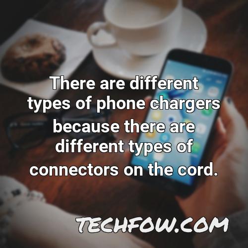 there are different types of phone chargers because there are different types of connectors on the cord