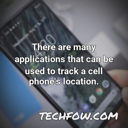 there are many applications that can be used to track a cell phone s location